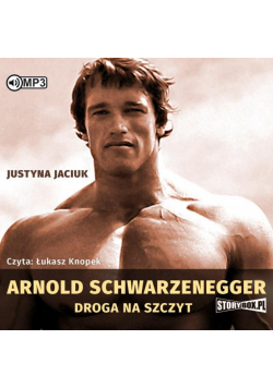 Arnold Schwarzenegger. Droga na szczyt audiobook