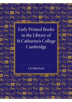 Early Printed Books in the Library of St Catharine's College Cambridge
