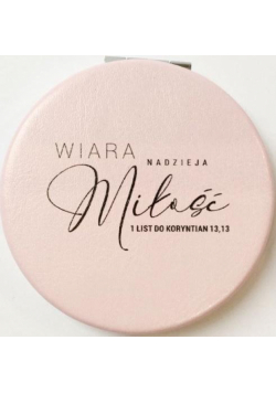 Lusterko kieszonkowe - Wiara nadzieja miłość