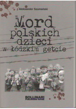 Mord polskich dzieci z łódzkim getcie