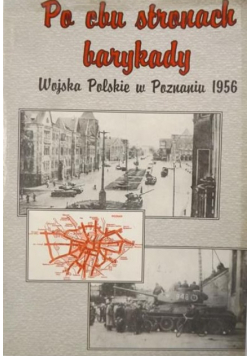 Po obu stronach barykady Wojska Polskie w Poznaniu 1956