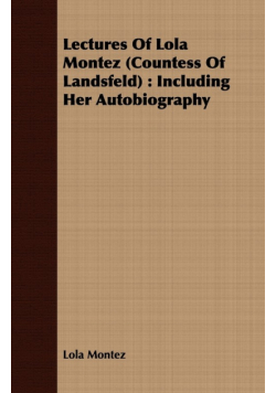 Lectures Of Lola Montez (Countess Of Landsfeld)