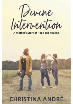 Divine Intervention (A Mother's Story of Hope and Healing)