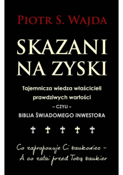 Skazani na zyski. Tajemnicza wiedza właścicieli...