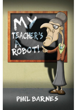 My Teacher's a Robot!