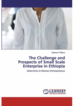 The Challenge and Prospects of Small Scale Enterprise in Ethiopia