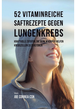 52 vitaminreiche Saftrezepte bei Lungenkrebs