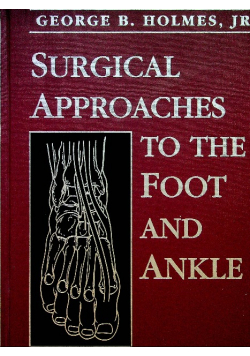 Surgical Approaches To the foot and ankle