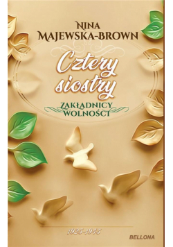 Cztery siostry 1925-1943. Zakładnicy wolności