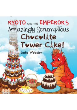Ryoto and the Emperor's Amazingly Scrumptious Chocolate Tower Cake!