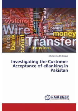 Investigating the Customer Acceptance of Ebanking in Pakistan