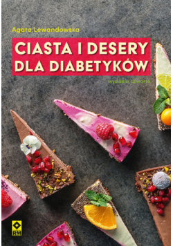 Ciasta i desery dla diabetyków. Wyd. IV
