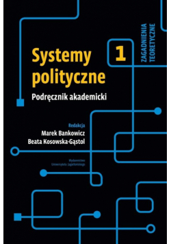 Systemy polityczne. Podręcznik akademicki T.1