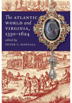 The Atlantic World and Virginia, 1550-1624