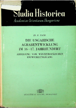 Studia Historica Die Ungerische Agrarentwicklung im 16 -17 Jahrhundert