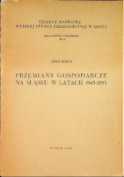 Kokot Przemiany gospodarcze na Śląsku 1945-1955