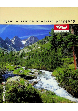 Tyrol - kraina wielkiej przygody