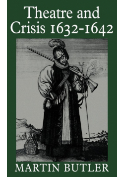 Theatre and Crisis 1632 1642