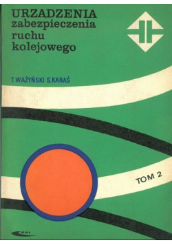 Urządzenia zabezpieczenia ruchu kolejowego Tom 2