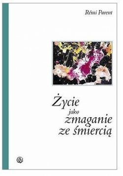 Życie jako zmaganie ze śmiercią