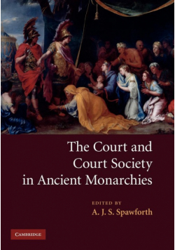 The Court and Court Society in Ancient Monarchies