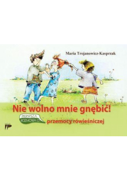 Nie wolno mnie gnębić!
