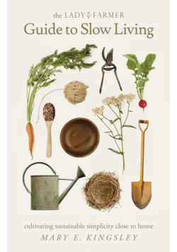 The Lady Farmer Guide to Slow Living