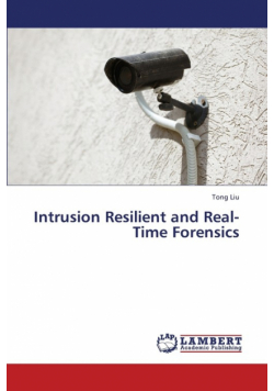 Intrusion Resilient and Real-Time Forensics