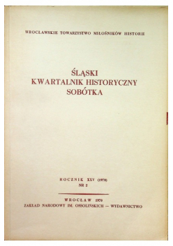 Śląski Kwartalnik Historyczny Sobótka Rocznik XXV Nr 2