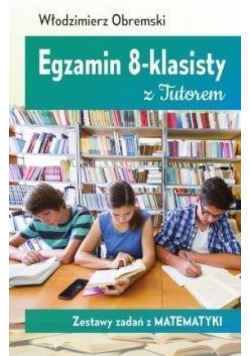 Egzamin 8-klasisty z Tutorem Zestawy zadań z mat.