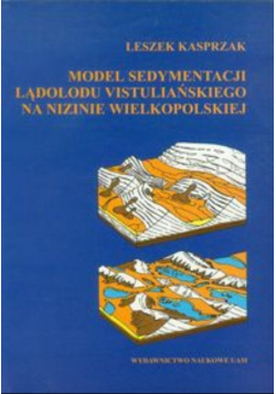 Model sedymentacji lądolodu vistuliańskiego na nizinie wielkopolskiej