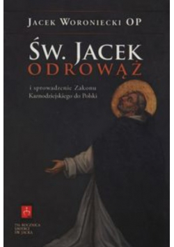 Św Odrowąż i sprowadzenie Zakonu Kaznodziejskiego do Polski
