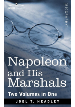 Napoleon and His Marshals (Two Volumes in One)