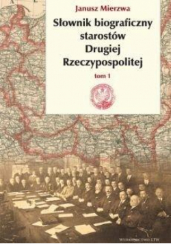 Słownik biograficzny starostów Drugiej RP T.1