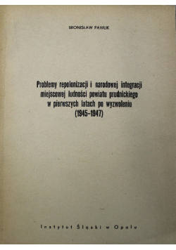 Problemy repolonizacji i narodowej integracji miejscowej ludności powiatu prudnickiego w pierwszych latach po wyzwoleniu 1945-1947