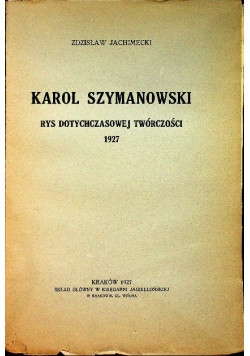 Karol Szymanowski rys dotychczasowej twórczości 1927 r.