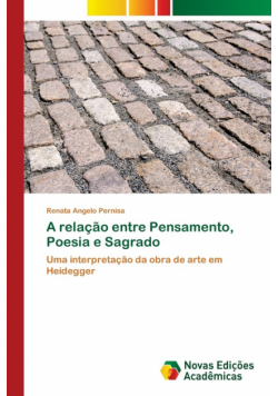 A relação entre Pensamento, Poesia e Sagrado