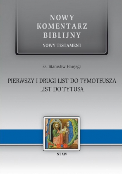 Nowy komentarz biblijny Nowy Testament NT XIV Pierwszy i drugi list do Tymoteusza List do Tytusa