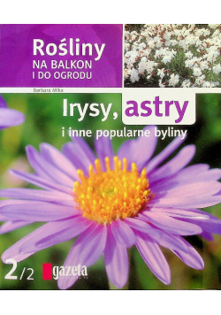 Irysy astry i inne popularne byliny