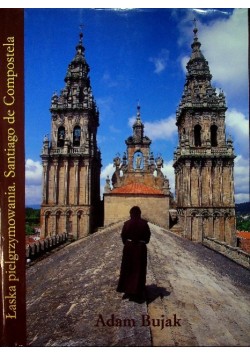 Łaska pielgrzymowania. Santiago de Compostela