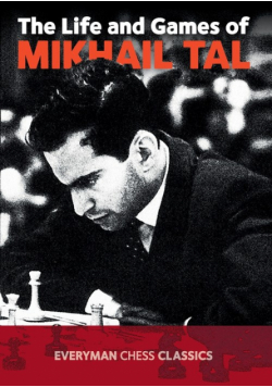The Life and Games of Mikhail Tal