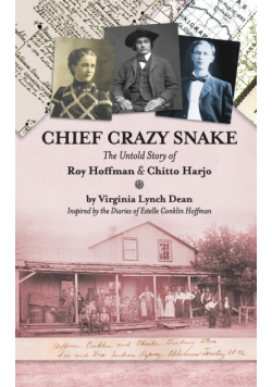 Chief Crazy Snake The Untold Story of Roy  Hoffman & Chitto Harjo