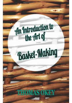 An Introduction to the Art of Basket-Making