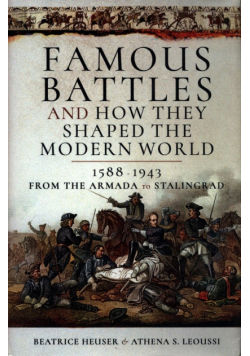 Famous Battles and How They Shaped the Modern World 1588-1943