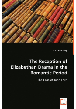 The Reception of Elizabethan Drama in the Romantic Period