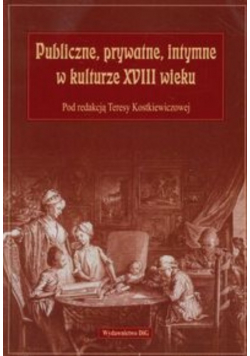 Publiczne prywatne intymne w kulturze XVIII wieku