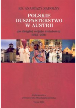 Polskie duszpasterstwo w Austrii po drugiej wojnie światowej 1945-2001