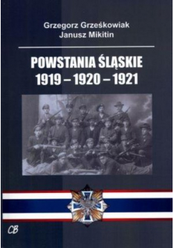 Powstania Śląskie 1919 - 1920 - 1921