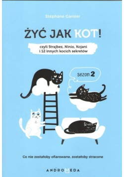 Żyć jak kot Czyli Strajbez Ninio Kojani i 12 innych kocich sekretów Sezon 2