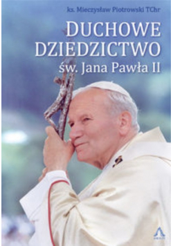 Duchowe Dziedzictwo św Jana Pawła II